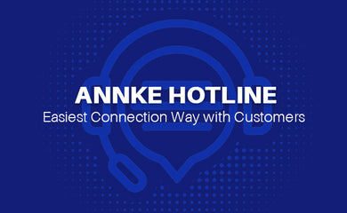 ANNKE Service Center Adds Hotline to Provide an Easy and Instant Connection Way With Customers